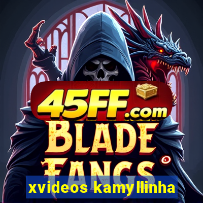 xvideos kamyllinha